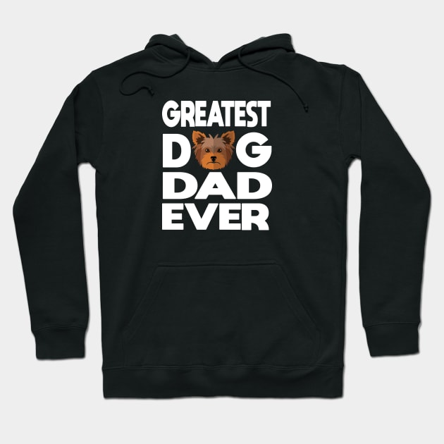 Greatest dog dad ever: Yorkshire terrier (yorkie) Dog gift Hoodie by ARBEEN Art